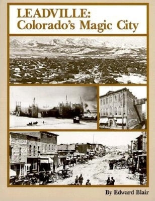 Leadville: Colorado's Magic City Paperback Westwinds Press