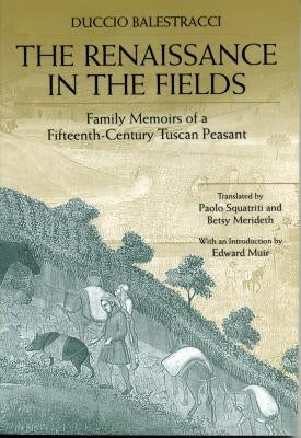 The Renaissance in the Fields: Family Memoirs of a Fifteenth-Century Tuscan Peasant Paperback Penn State University Press