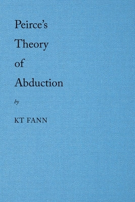 Peirce's Theory of Abduction Paperback Partridge Publishing Singapore