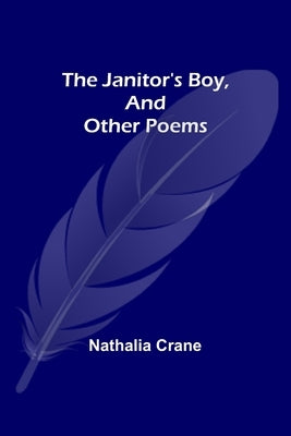 The Janitor's Boy, and Other Poems Paperback Alpha Edition