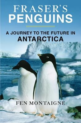 Fraser's Penguins: Warning Signs from Antarctica Paperback St. Martins Press-3PL