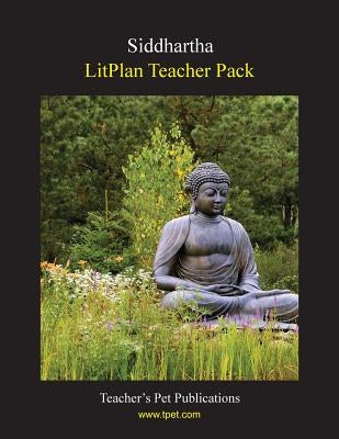 Litplan Teacher Pack: Siddhartha Paperback Teacher's Pet Publications