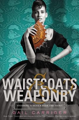Waistcoats & Weaponry Little, Brown Books for Young Readers