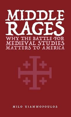 Middle Rages: Why The Battle For Medieval Studies Matters To America Paperback Dangerous Books