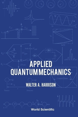 Applied Quantum Mechanics Paperback World Scientific Publishing Company