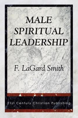 Male Spiritual Leadership Paperback 21st Century Christian, Inc.