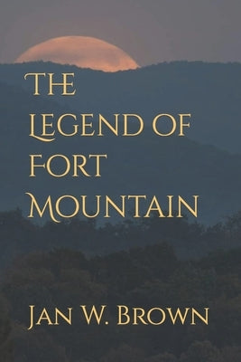 The Legend of Fort Mountain Paperback Independently Published
