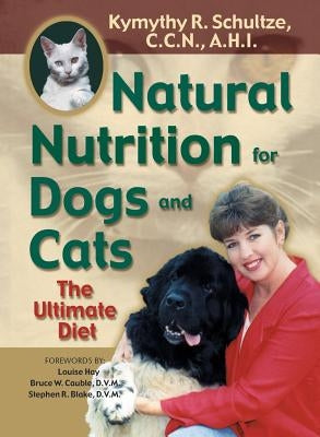 Natural Nutrition for Dogs and Cats: The Ultimate Diet Paperback Hay House