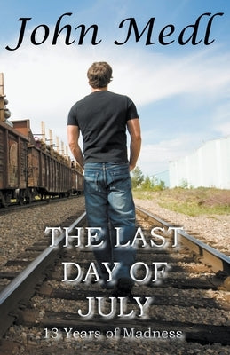 The Last Day of July: 13 Years of Madness Paperback Mental Health Matters