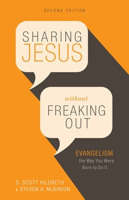 Sharing Jesus Without Freaking Out: Evangelism the Way You Were Born to Do It Paperback B&H Publishing Group