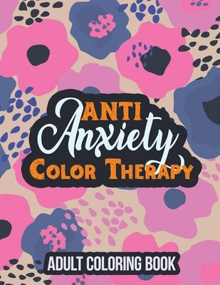 Coloring book for adults with anti-anxiety and inspirational quotes, featuring intricate designs for stress relief and relaxation.