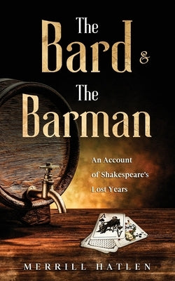 The Bard and The Barman: An Account of Shakespeare's Lost Years Paperback Burton Mayers Books