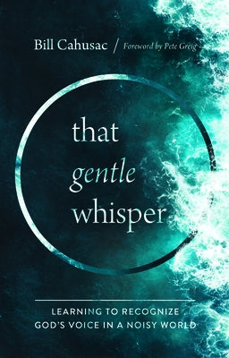 That Gentle Whisper: Learning to Recognize God's Voice in a Noisy World Paperback Muddy Pearl