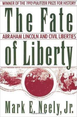 The Fate of Liberty: Abraham Lincoln and Civil Liberties Paperback Oxford University Press, USA