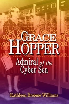 Grace Hopper: Admiral of the Cyber Sea Paperback US Naval Institute Press