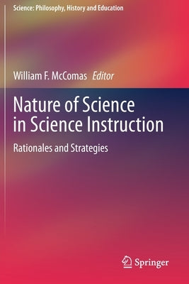 Nature of Science in Science Instruction: Rationales and Strategies Paperback Springer