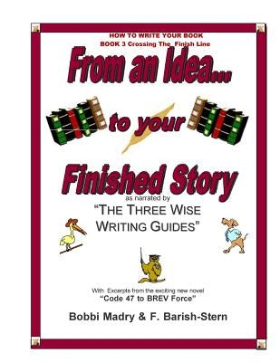 How to Write Your Book - Book 3 Crossing The Finish Line: From an idea...to your finished Story Paperback Golden Quill PR