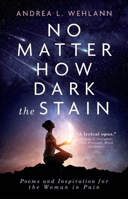 No Matter How Dark the Stain: Poems and Inspiration for the Woman in Pain Paperback Ingenium Books