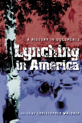 Lynching in America: A History in Documents Paperback New York University Press