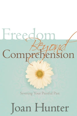 Freedom Beyond Comprehension Whitaker House