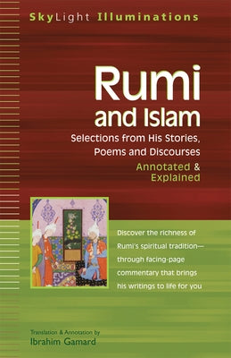 Rumi and Islam: Selections from His Stories, Poems, and Discourses Annotated & Explained Paperback Skylight Paths Publishing