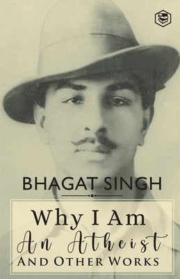 Why I am an Atheist and Other Works Paperback Sanage Publishing