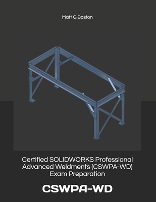 Certified SOLIDWORKS Professional Advanced Weldments (CSWPA-WD) Exam Preparation: Cswpa-WD Paperback National Library of South Africa