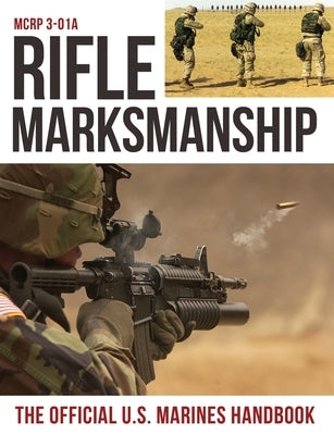 Rifle Marksmanship: US Marine Corps MCRP 3-01A Paperback Pathfinder Books