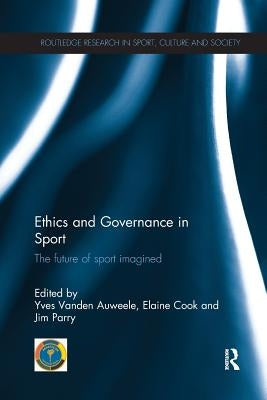 Ethics and Governance in Sport: The Future of Sport Imagined Paperback Routledge