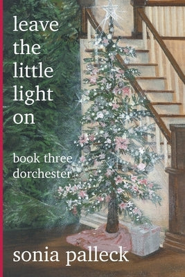 Leave the Little Light On, Book Three: Dorchester Paperback FriesenPress