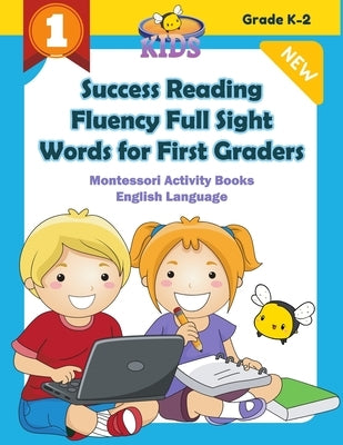 Success Reading Fluency Full Sight Words for First Graders Montessori Activity Books English Language: I can read readiness sight word readers picture Paperback Independently Published