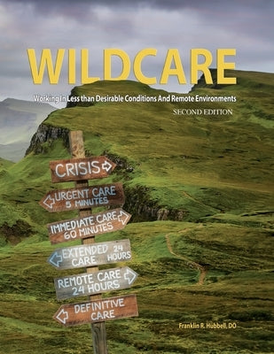 WILDCARE, Working in Less than Desirable Conditions and Remote Environments, 2nd Edition Paperback Tmc Books LLC