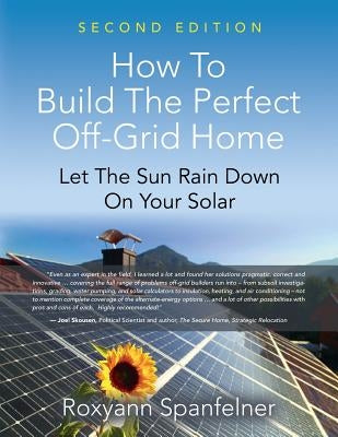 How to Build the Perfect Off-Grid Home: Let The Sun Rain Down On Your Solar Paperback Abuzz Press