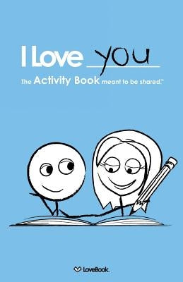 I Love You: The Activity Book Meant to Be Shared by Lovebook