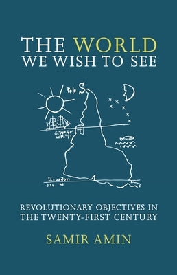 The World We Wish to See: Revolutionary Objectives in the Twenty-First Century Paperback Monthly Review Press