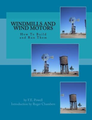 Windmills and Wind Motors: How To Build and Run Them Paperback Createspace Independent Publishing Platform