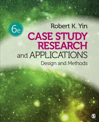 Case Study Research and Applications: Design and Methods Paperback Sage Publications, Inc