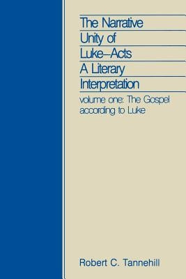 The Narrative Unity of Luke-Acts: A Literary Interpretation: Volume One: The Gospel According to Luke Paperback Fortress Press
