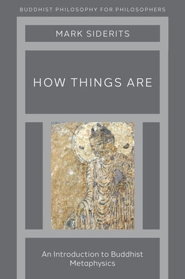 How Things Are: An Introduction to Buddhist Metaphysics Paperback Oxford University Press, USA