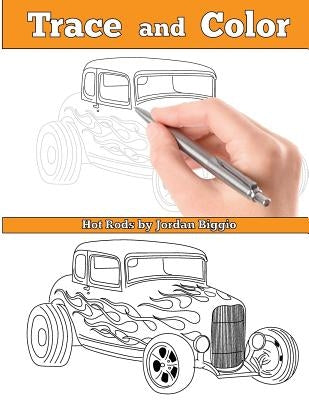 Trace and Color: Hot Rods: Adult Activity Book Paperback Team of Light Media LLC