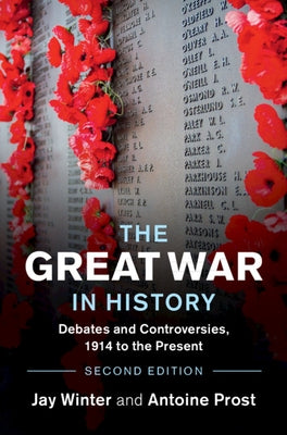 The Great War in History: Debates and Controversies, 1914 to the Present Paperback Cambridge University Press