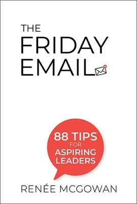 Friday Email, The: 88 Tips for Aspiring Leaders Paperback World Scientific Publishing Company