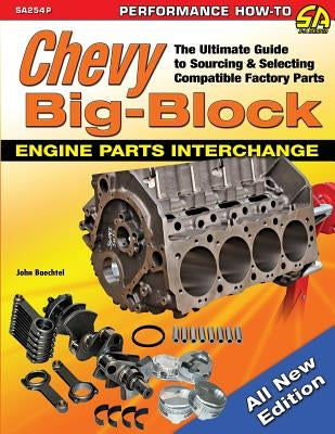 Chevy Big-Block Engine Parts Interchange: The Ultimate Guide to Sourcing and Selecting Compatible Factory Parts Paperback Cartech