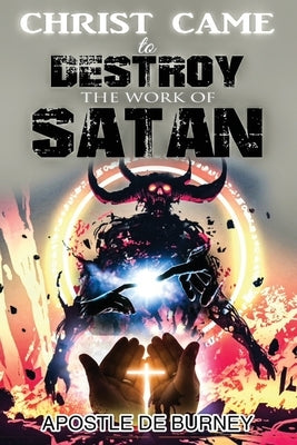 Christ Came to Destroy the Work of SATAN: This is a Great Book About Jesus Christ Detroying Sin Paperback Rocc Ministries Publishing