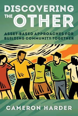 Discovering the Other: Asset-Based Approaches for Building Community Together Paperback Rowman & Littlefield Publishers