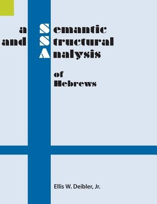 A Semantic and Structural Analysis of Hebrews Paperback Summer Institute of Linguistics, Academic Pub