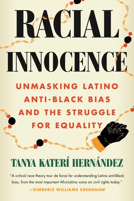 Racial Innocence: Unmasking Latino Anti-Black Bias and the Struggle for Equality Paperback Beacon Press