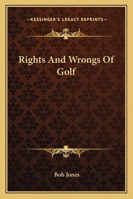 Rights and Wrongs of Golf Paperback Kessinger Publishing