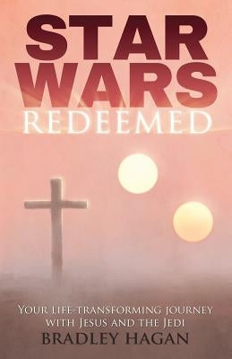 Star Wars Redeemed: Your Life-Transforming Journey with Jesus and the Jedi Paperback Big Mercury Press, LLC