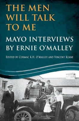 The Men Will Talk To Me: Mayo Interviews by Ernie O'Malley Paperback Mercier Press